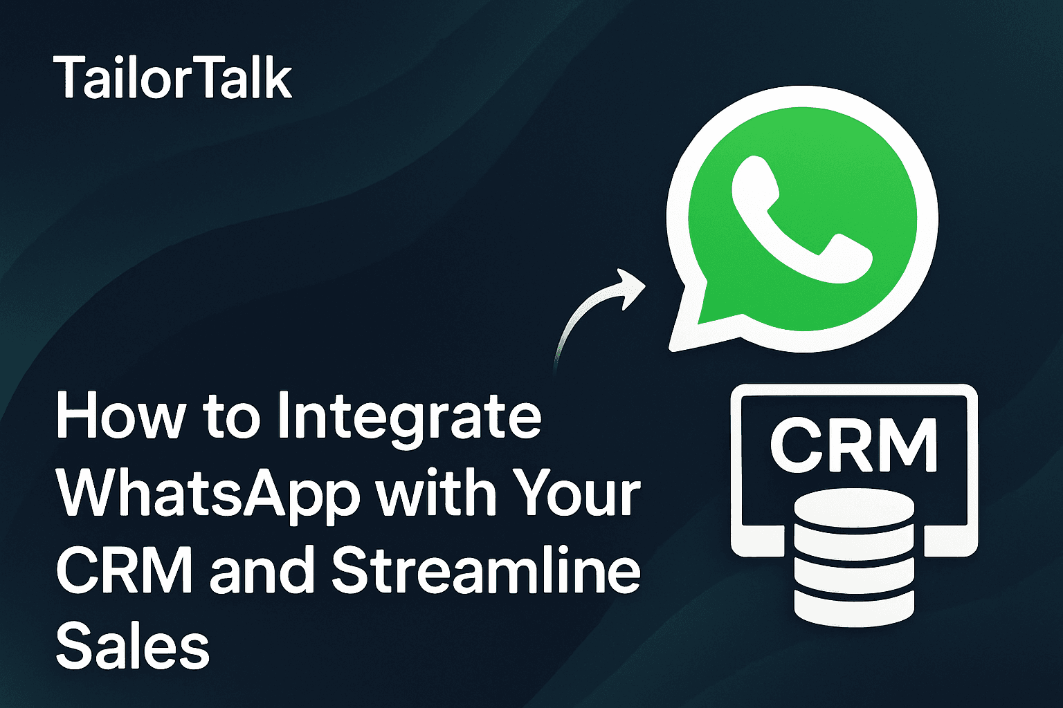 How to Integrate WhatsApp with Your CRM and Streamline Sales