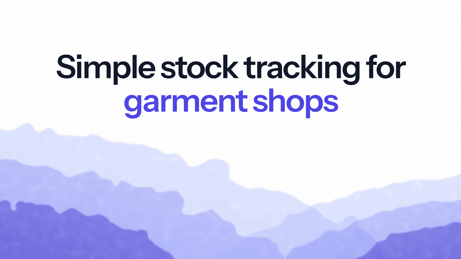 Blog header reading "Simple stock tracking for garment shops" over an indigo watercolour wash