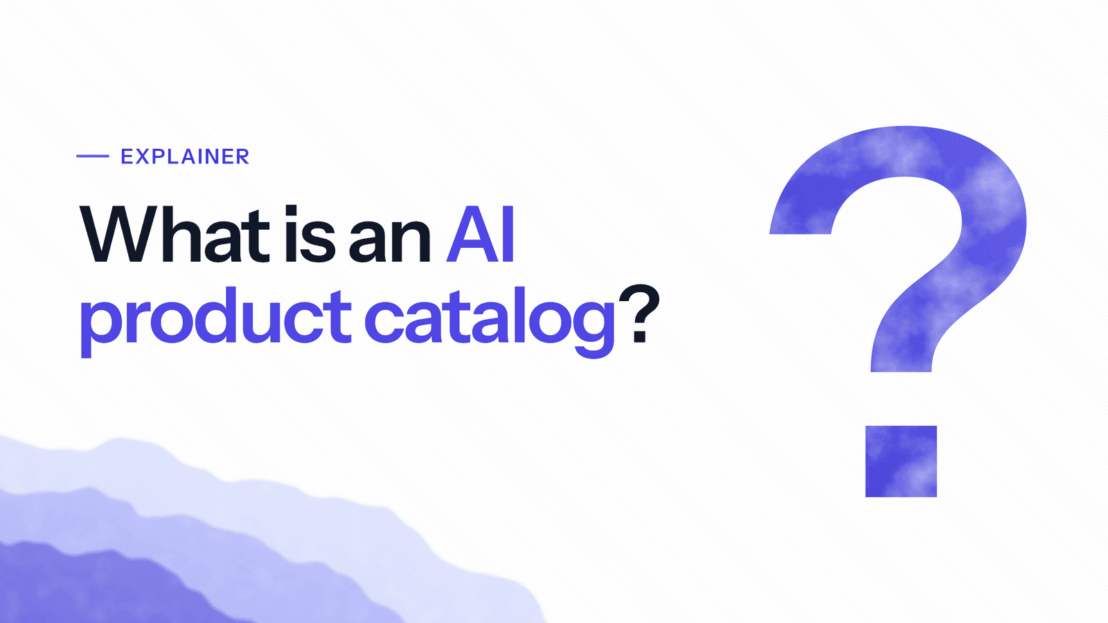 Blog header asking "What is an AI product catalog?" beside a large painted question mark