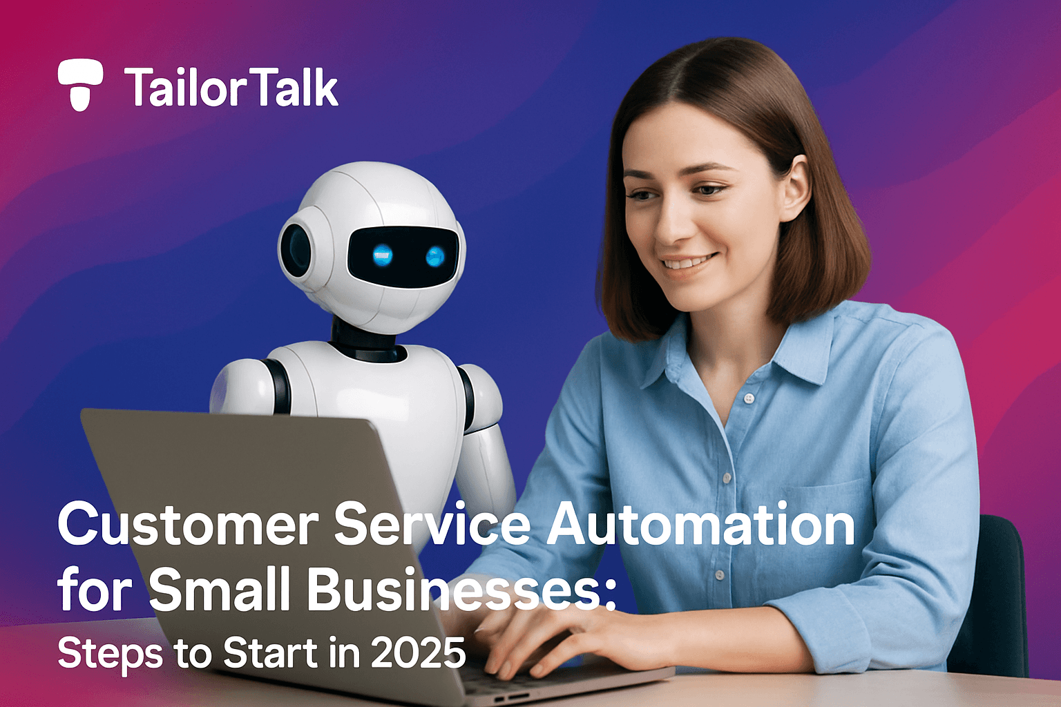 Customer Service Automation for Small Businesses: 2025 Guide