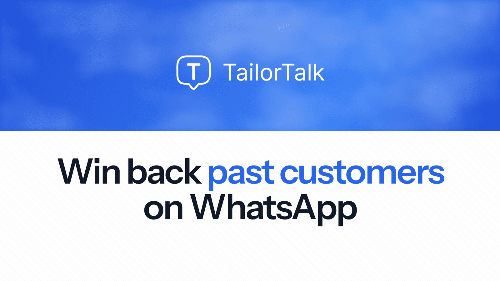 Blog header with the TailorTalk logo on a blue band above the words "Win back past customers on WhatsApp"